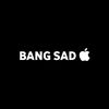 BANG SAD 