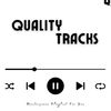 U wanna listen Quality Track?
