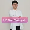 Kết Hôn HQ-Dâu Việt Rể Hàn