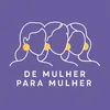 DE MULHER PARA MULHER
