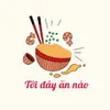 Tới đây ăn nào