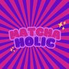 Matcha Holic |  ماتشا هوليك