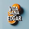 Vida Sana Con Edgar 🤗