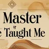 mymastertaughtme