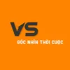 V̲S̲ Góc Nhìn Thời Cuộc