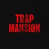 TRAP MANSION