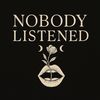 Nobody Listened ✨😮✨