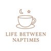 lifebetweennaptimes