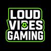 LOUD VIBES GAMING 🎮