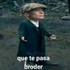 que_te_pasa_broder