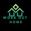 WORK OUT HOME