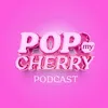 POP MY CHERRY PODCAST