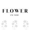 FLOWER AND MORE