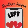 shouldve.swiped.l