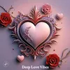 Deep Love Vibes