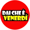 Dai Che è Venerdì®
