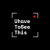 UhaveToSeeThis