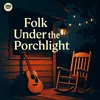 ▶️ Folk Under The Porchlight