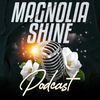 Magnolia Shine Podcast