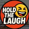 Hold The Laugh