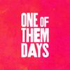 One of Them Days