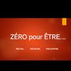 ZÉRO pour ÊTRE