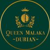queen malaka durian