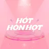 Hót Hòn Họt 🔥