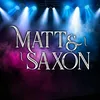 Matt & Saxon