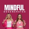 mindfuldegenerates