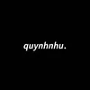 𝙦𝙪𝙮𝙣𝙝𝙣𝙝𝙪.
