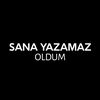 Sana Yazamaz Oldum