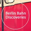 BerlinBahnDiscoveries