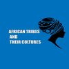 African Tribes and Cultures