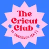 The Cricut Club
