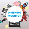O menino inventor 💡
