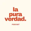 la pura verdad podcast