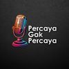Percaya Gak Percaya