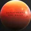 Experiments Hot Balls