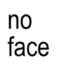 no face