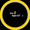 Gen Z Nghe Gì?