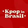 KPOP IN BRASIL 🇧🇷