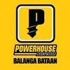 POWERHOUSE BALANGA