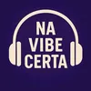 Na Vibe Certa