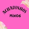 achadinhosmix06