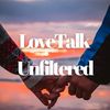 Love Talk Unfiltered ❤️‍🩹