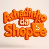 ACHADINHO DA SHOPEE