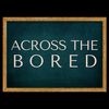 AcrossTheBored Podcast 🎙️
