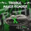 TROUBLEMKAER NEVERDIE