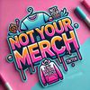 notyourmerch
